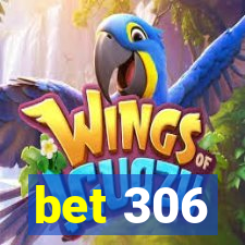 bet 306