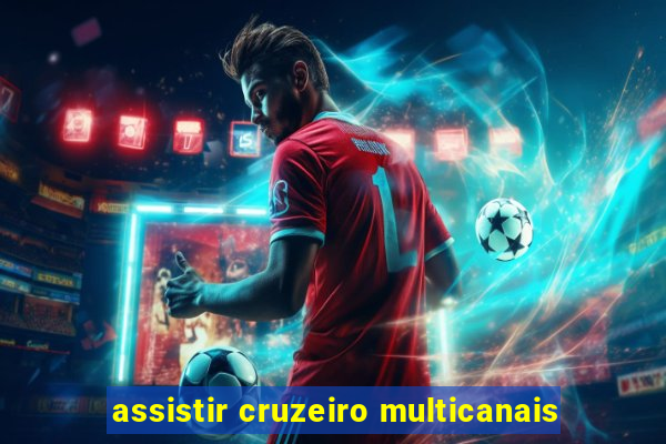 assistir cruzeiro multicanais