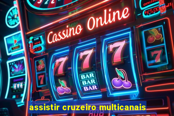 assistir cruzeiro multicanais