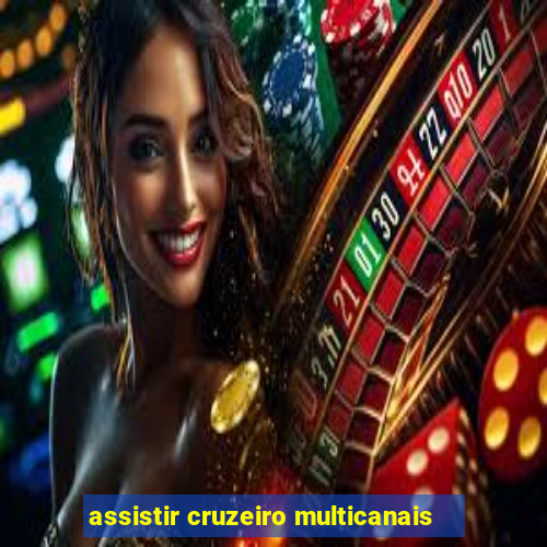 assistir cruzeiro multicanais