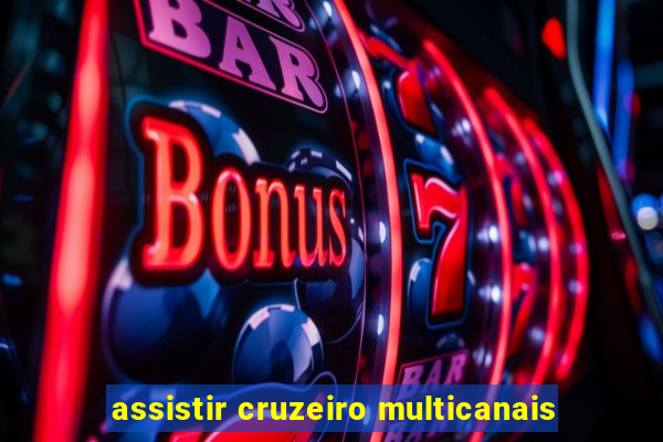 assistir cruzeiro multicanais