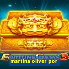 martina oliver por