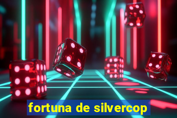 fortuna de silvercop