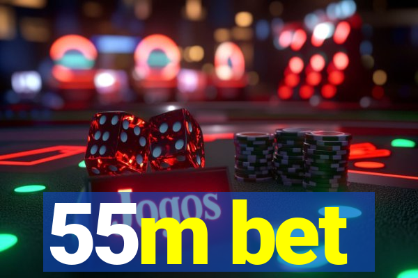 55m bet