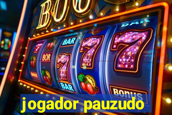 jogador pauzudo