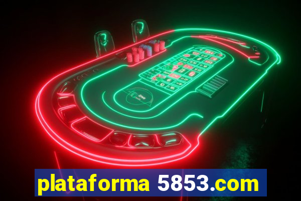 plataforma 5853.com