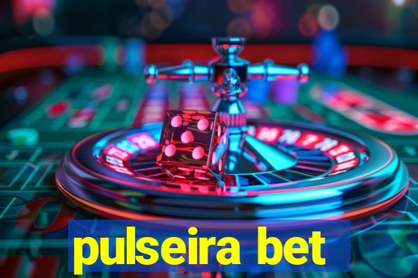 pulseira bet