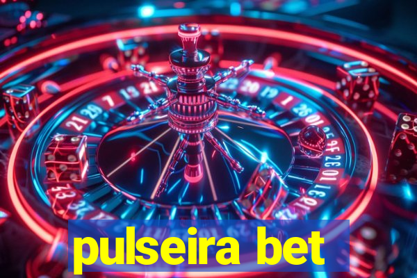 pulseira bet