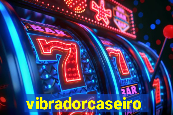 vibradorcaseiro