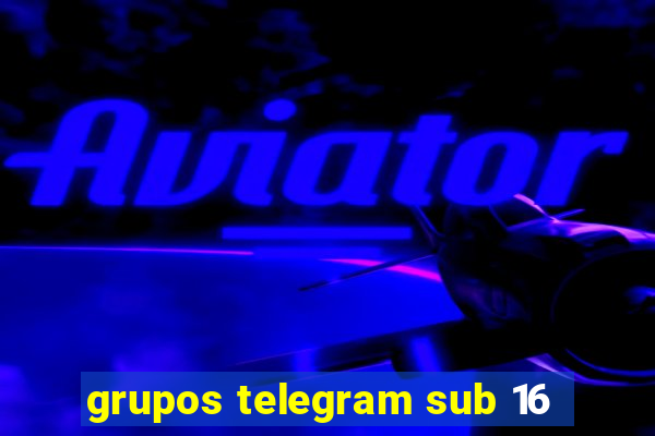 grupos telegram sub 16