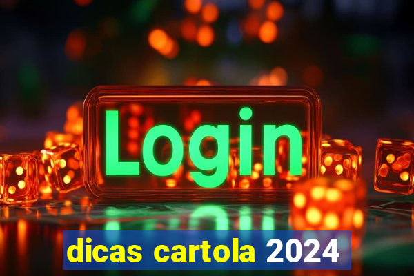 dicas cartola 2024