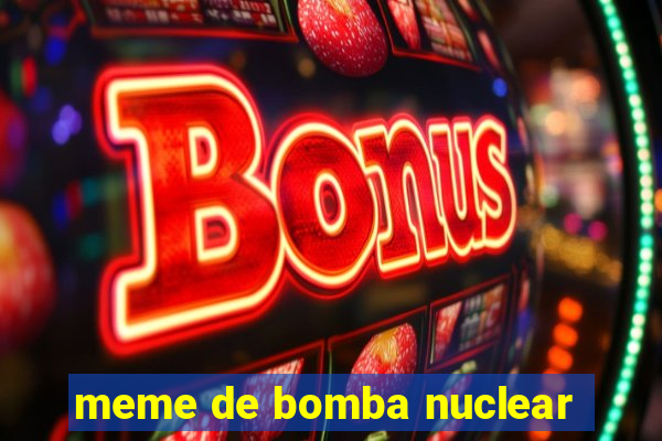 meme de bomba nuclear