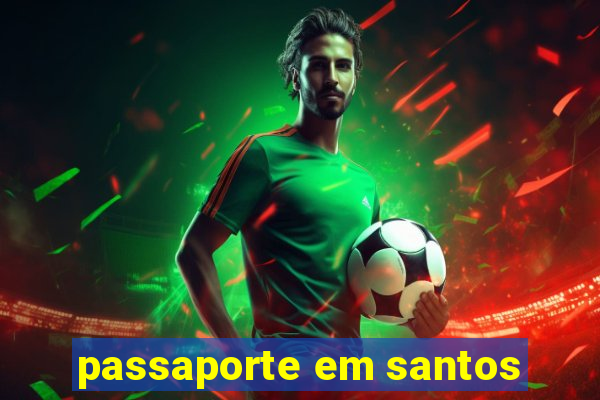 passaporte em santos