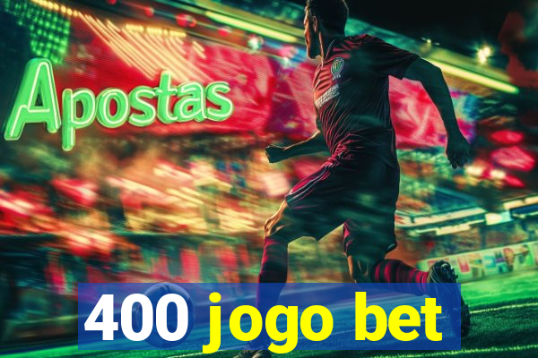 400 jogo bet