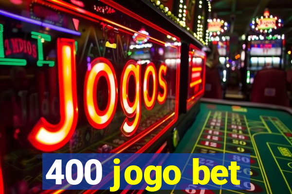 400 jogo bet