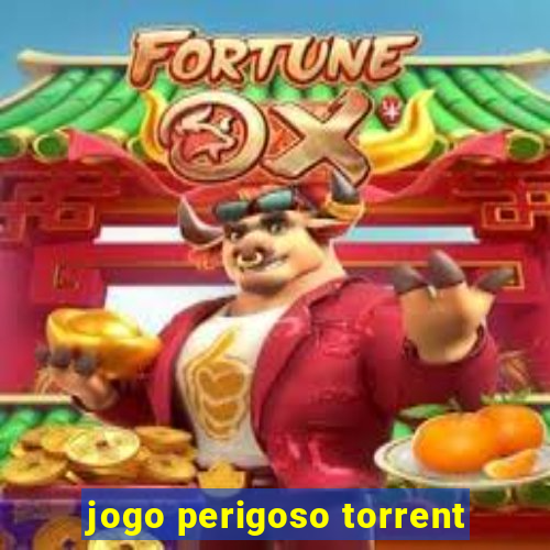 jogo perigoso torrent