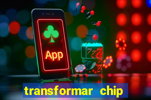 transformar chip tim em esim