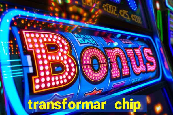 transformar chip tim em esim