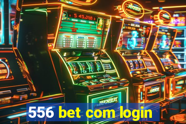 556 bet com login