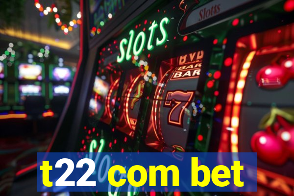 t22 com bet