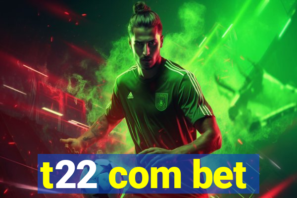 t22 com bet