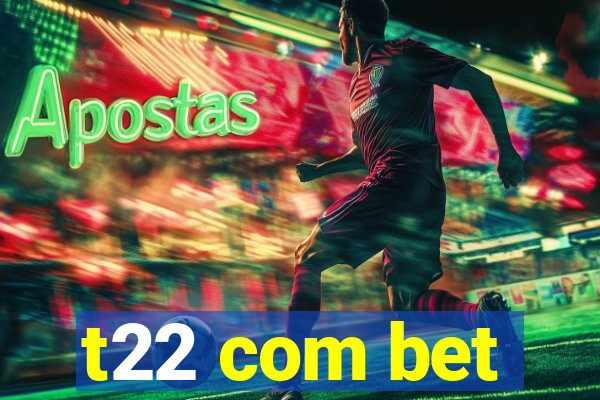 t22 com bet