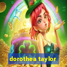 dorothea taylor