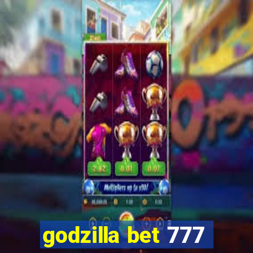 godzilla bet 777