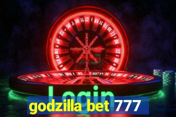 godzilla bet 777