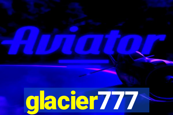 glacier777