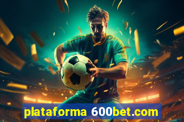 plataforma 600bet.com