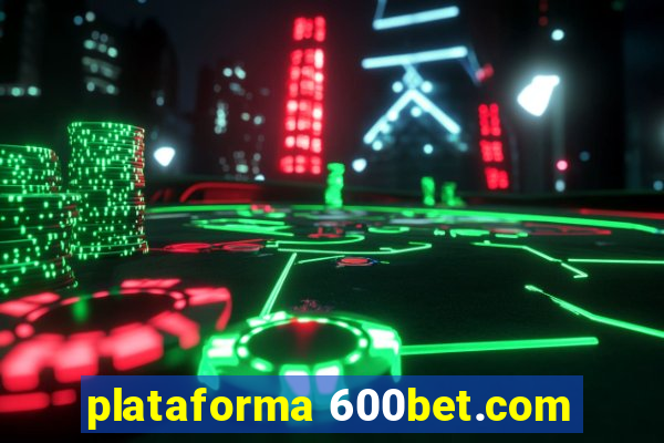 plataforma 600bet.com