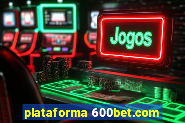 plataforma 600bet.com