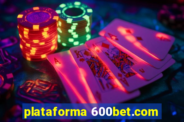 plataforma 600bet.com