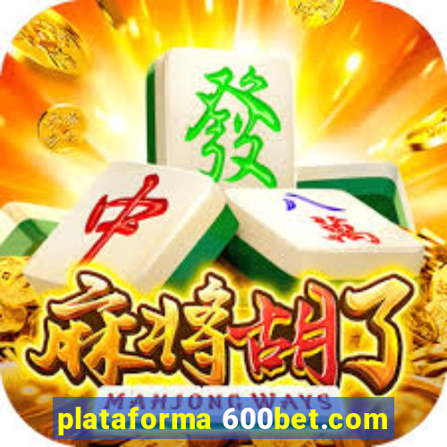 plataforma 600bet.com