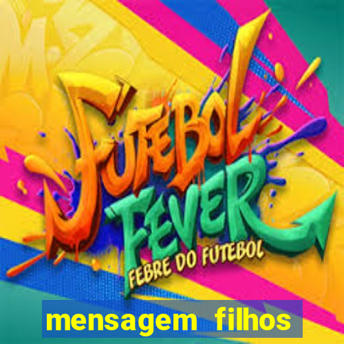 mensagem filhos herança do senhor