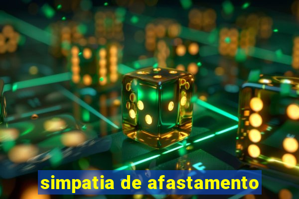 simpatia de afastamento