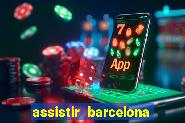 assistir barcelona x granada em hd