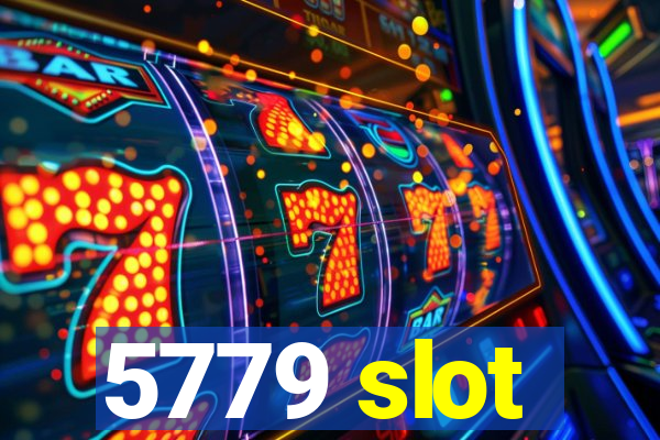 5779 slot