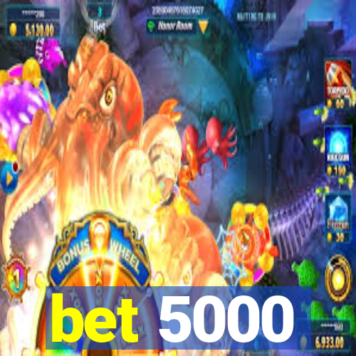 bet 5000