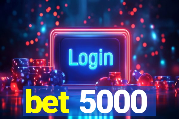 bet 5000