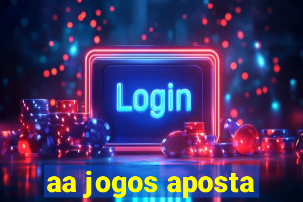 aa jogos aposta