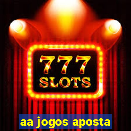 aa jogos aposta