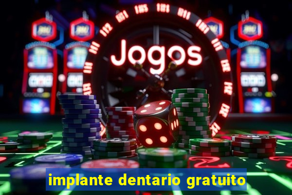 implante dentario gratuito