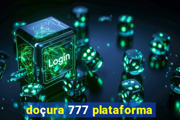 doçura 777 plataforma