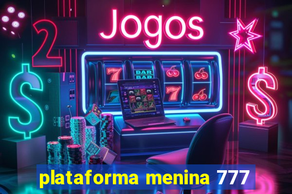 plataforma menina 777