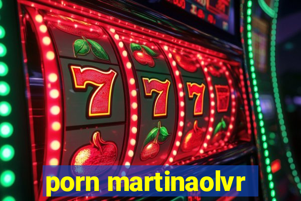 porn martinaolvr