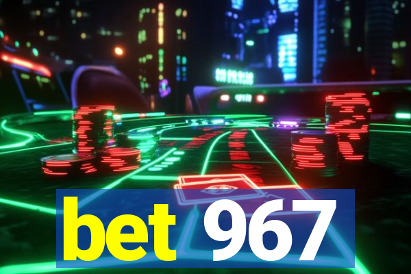 bet 967