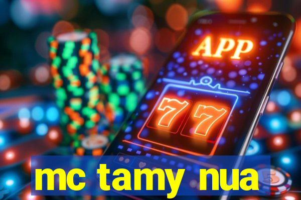 mc tamy nua