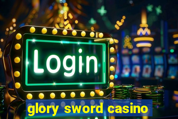 glory sword casino